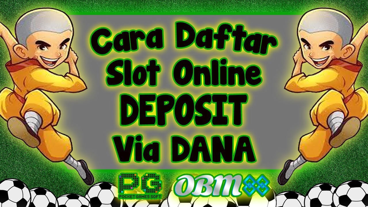 Cara Daftar Situs Slot Online Deposit 10 Ribu Via Dana (Game RTP Tertinggi)