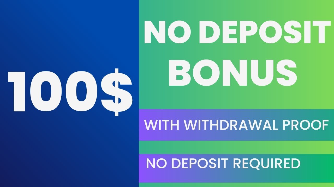 100$ No deposit bonus with Withdrawal proof | No deposit required for withdrawal